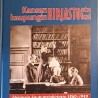 Kansankirjastosta kaupunginkirjastoksi - Helsingin kaupunginkirjasto 1860-1940